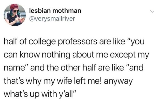 thebaconsandwichofregret - There were two professors like this in...