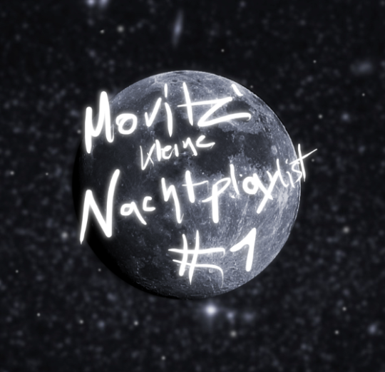 Moritz’ kleine Nachtplaylist