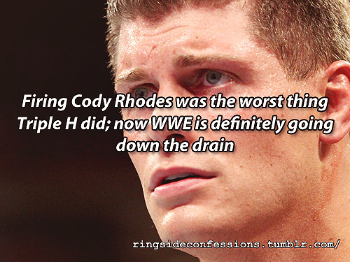 ringsideconfessions - “Firing Cody Rhodes was the worst...