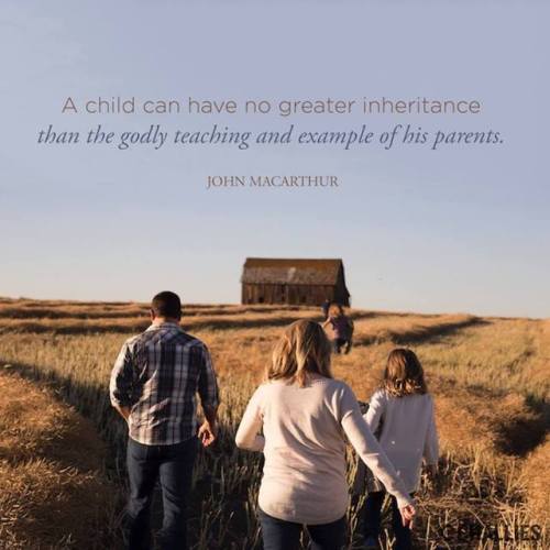 “A child can have no greater inheritance than the godly...