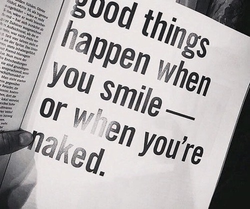 Or when you smile naked