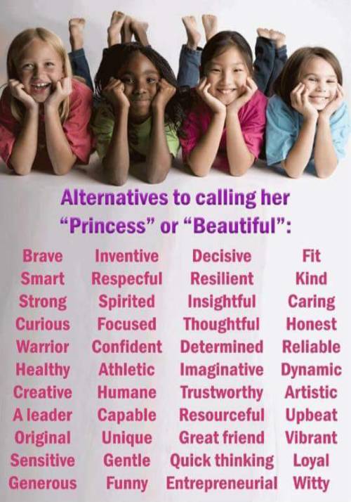 uppityfemale - I catch myself calling my daughter pretty a lot...