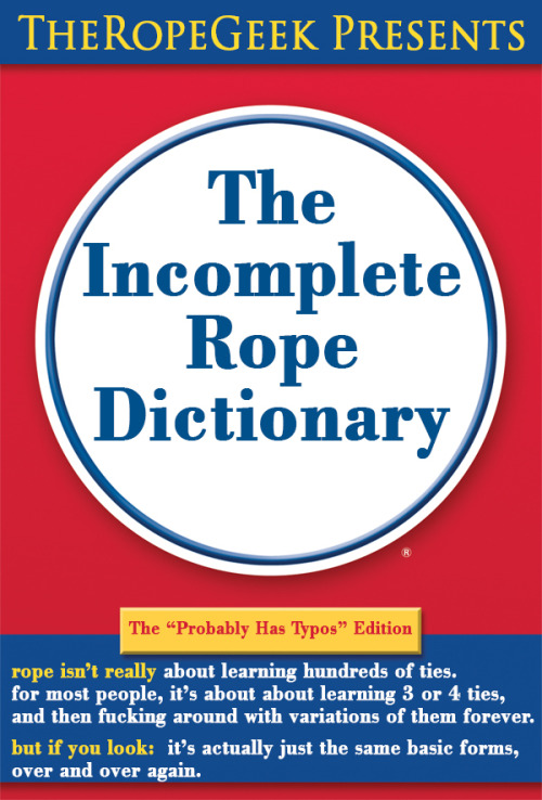 thebeautyofrope - The Incomplete Rope Dictionary.  all text,...