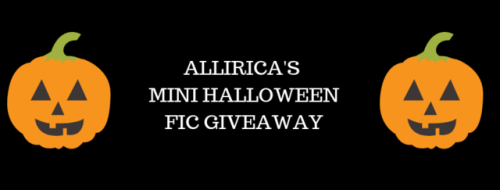 allirica - Allirica’s Mini Halloween Fic Giveaway!I decided this...