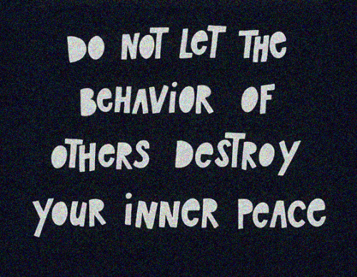 dreaming-in-techni-color:“Do not let the behavior of others...