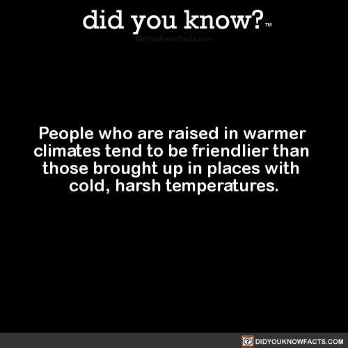 people-who-are-raised-in-warmer-climates-tend-to