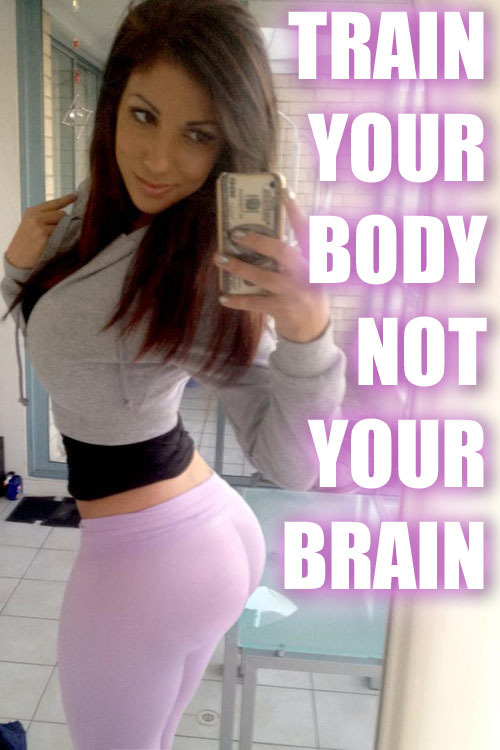 the-modern-female - Your body is what counts!No girl ever made a...