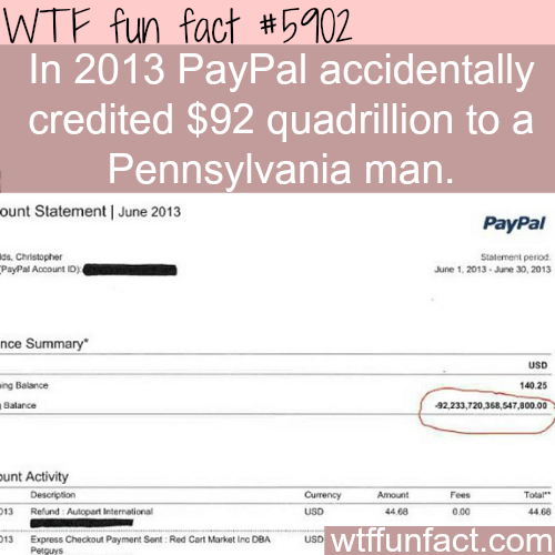 wtf-fun-factss - PayPal credits a man with $92 quadrillion - WTF...