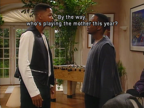 freshprincesubs - “Who’s playing the mother this year?”