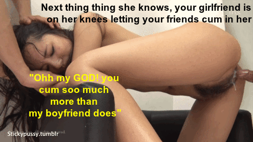 your friends cum in your gf...