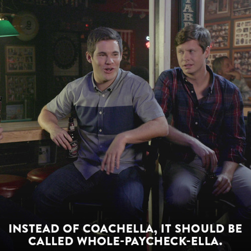 Need some ice for that burn, Coachella? Workaholics is all new...