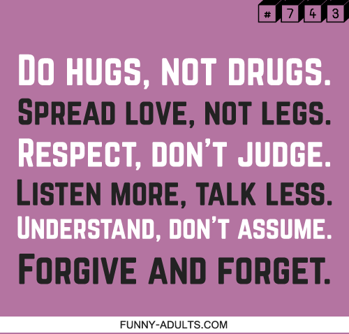 funny-adults - Rhyme - Do hugs, not drugs. Spread love, not...