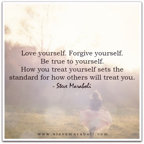 Love Yourself Forgive Yourself Be True To Yourself How You Treat Yourself Sets