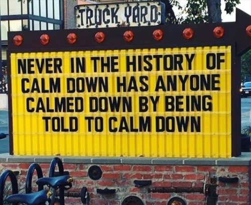 getyourdayslaugh - never in the history of calm down