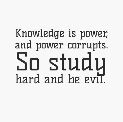 Study hard, be evil.