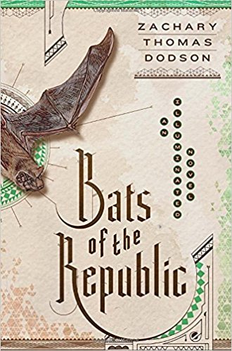 Bats of the Republic: An Illuminated Novel Zachary Thomas Dodson