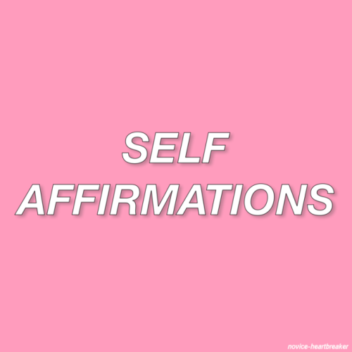 novice-heartbreaker - Self affirmation statements for those in...