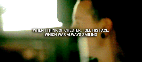 bananaffleck - When I think of Chester, I see his face, which was...