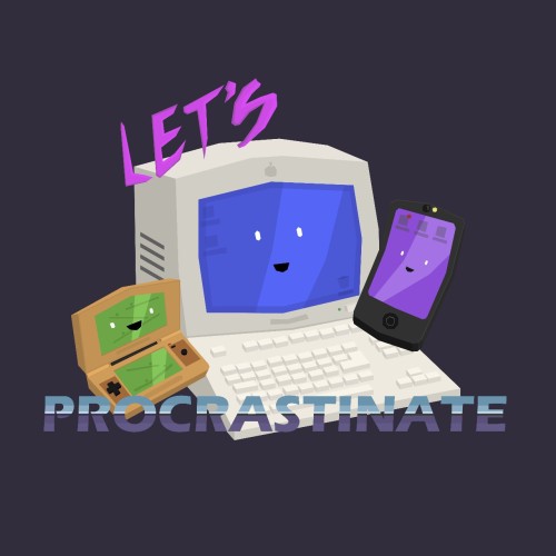 Let’s Procrastinate!