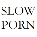 blog logo of Slow Porn
