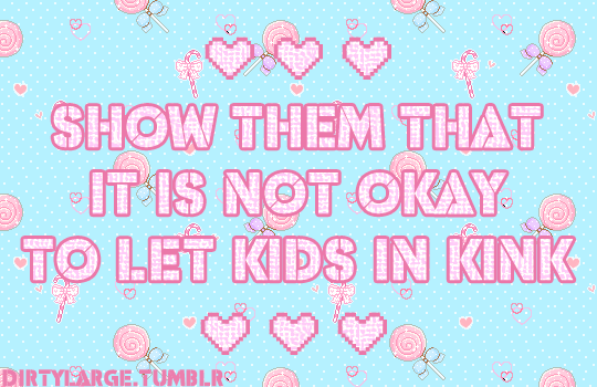dirtylarge - ✨ keep kids out of kink✨ keep adults who support...