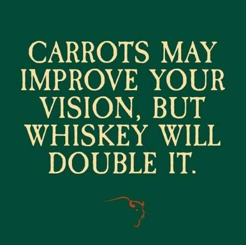 crazy-joe-white - Carrots may improve your vision, but whiskey...
