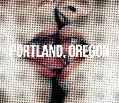 pdxsexual:Reblog if you’re naughty and from Portland!!!