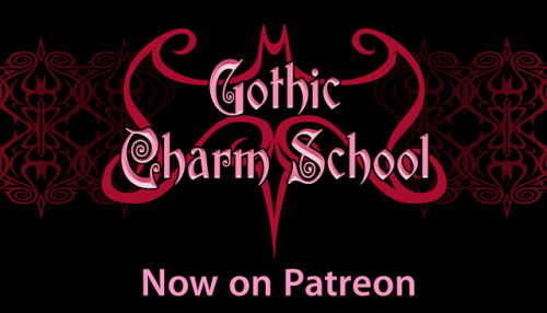 gothiccharmschool - Announcing the Gothic Charm School Patreon! 