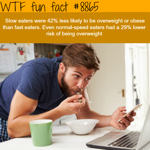 wtf-fun-factss - Slow eaters - WTF fun facts 