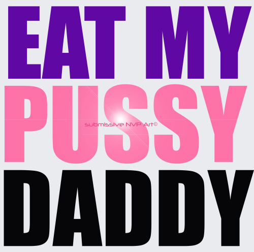 artmindbodysoul - EAT MY PUSSY DADDY #@abstractpens__     // ...