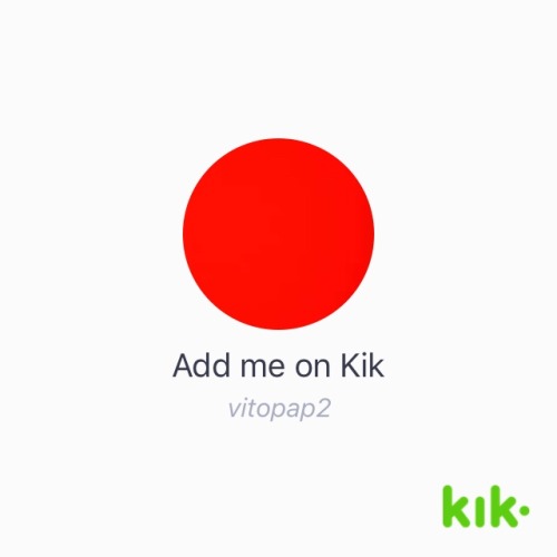 emon009 - My kik is Vitopap2. Send me pics. Nude pics. Cock...