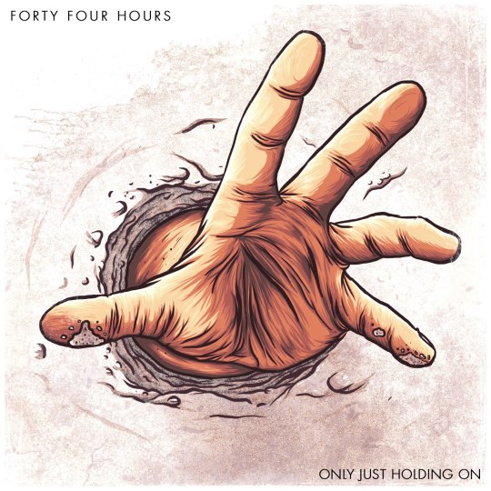 Forty Four Hours - Only Just Holding On