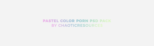 chaoticresources - ━ Pastel Color Porn PSD Pack ━ Please like or...