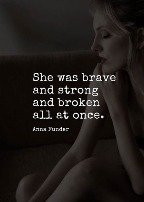 addictiontopleasure - quotesndnotes - She was brave and strong.....
