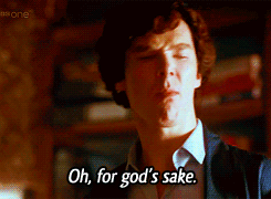 SH Tags: oh for godâ€™s sake/not amused/exasperated/huffy/sherlock
Looking for a particular Sherlock reaction gif? This blog organizes them so you donâ€™t have to deduce them out.