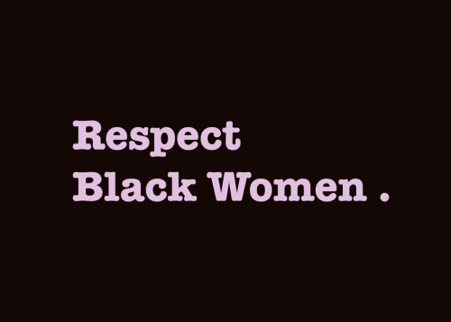 theambassadorposts:Love Black Women