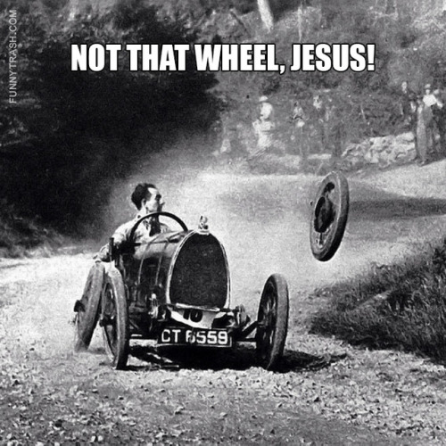 notmehstuff - Jesus, take the wheel!
