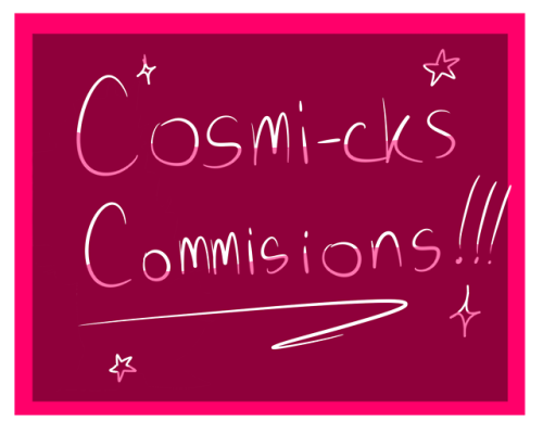 cosmi-ck - hey gang!!!!!! im opening comissions since i finally...