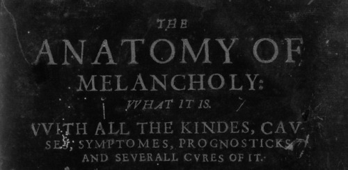 chaosophia218 - Robert Burton - The Anatomy of Melancholy - What...