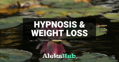 Hypnosis and Weight Loss, One of the more surprising ways to...