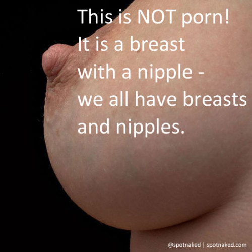 spotnaked - This is NOT porn - it is a breast with a nippleThis...