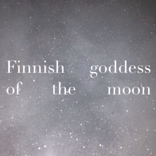saintsandvirgins - Kuutar ; finnish goddess of the moon. she is...