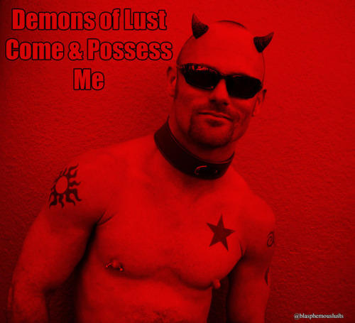 demonicuss - blasphemouslusts - Call the demons. You wanT them....