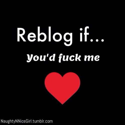 naughtynnicegirl - Reblog if you’d fuck me… in public!!(or in...