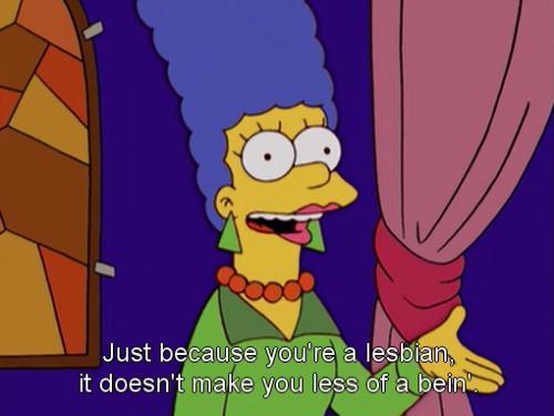 itsoktobegay101 - Marge Simpson, words to live by. 